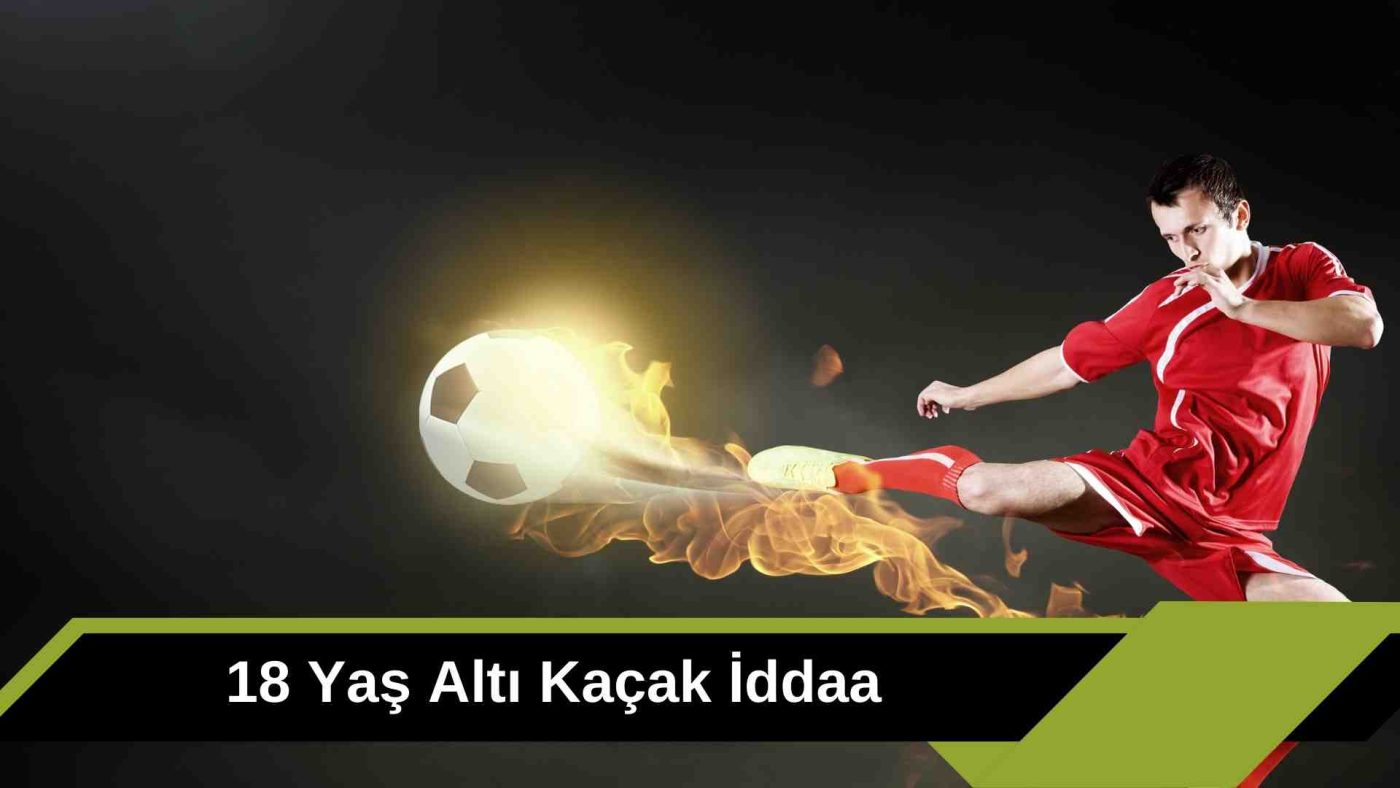 18 Yaş Altı Kaçak iddaa Yasak ve Sorumlu Bet Kuralları Geçerli