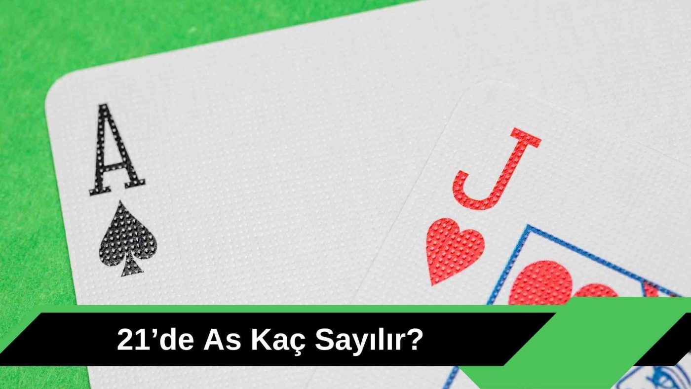21’de As Kaç Sayılır Kaçtan Hesaplanır?